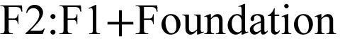 F2:F1+Foundation